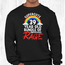 39th Birthday Bundle Of Unfocused Rage I Rainbow Goth Anime Shirt