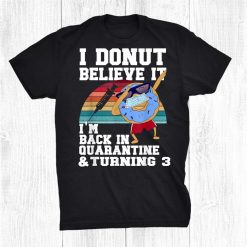 3rd Birthday Back In Quarantine Funny Donut 3 Years Old Meme Shirt