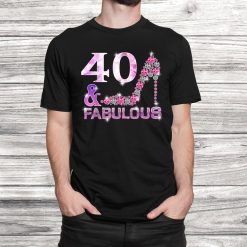 40 And Fabulous Shirt0th Birthday Gift Black