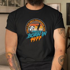 46 Year Old Fishing Born In 1977 46th Birthday Fishing Shirt