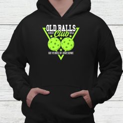 69th Birthday I Old Balls Club I Pickleball Balls Shirt