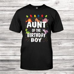 Aunt Of The Birthday Boy Dino Theme Boys B Day Party Shirt