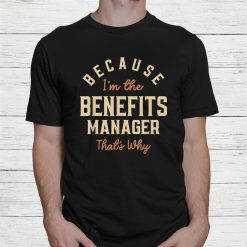 Benefits Manager Job Occupation Birthday Worker Shirt