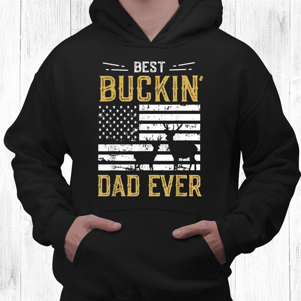 Best Buckin Dad Ever Funny Gift Deer Hunter Cool Hunting Shirt