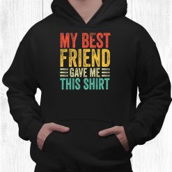 Best Friends Birthday Vintage My Best Friend Bought Me This Shirt