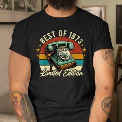 Best Of 1973 50th Birthday 50 Year Old Shirt