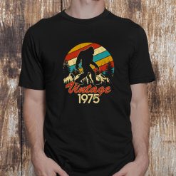 Bigfoot Born In 1975 Birthday Vintage Sasquatch Made In 1975 Shirt