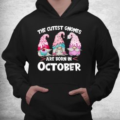 Birthday Gnome Design The Cutest Gnomes Are Born In October Shirt