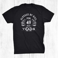 Blessed By God For 49 Years Old Tee 49th Birthday Vintage Shirt