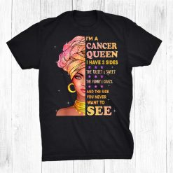 Cancer Queen I Have Sides Birthday For Cancer Zodiac Shirt