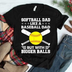 Dad Like A Baseball Dad But With Bigger Balls Shirt