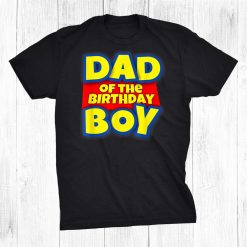 Dad Of The Toy Birthday Boy Shirt
