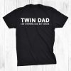 Dad Of Twins Twin Dad Shirt