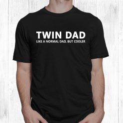 Dad Of Twins Twin Dad Shirt