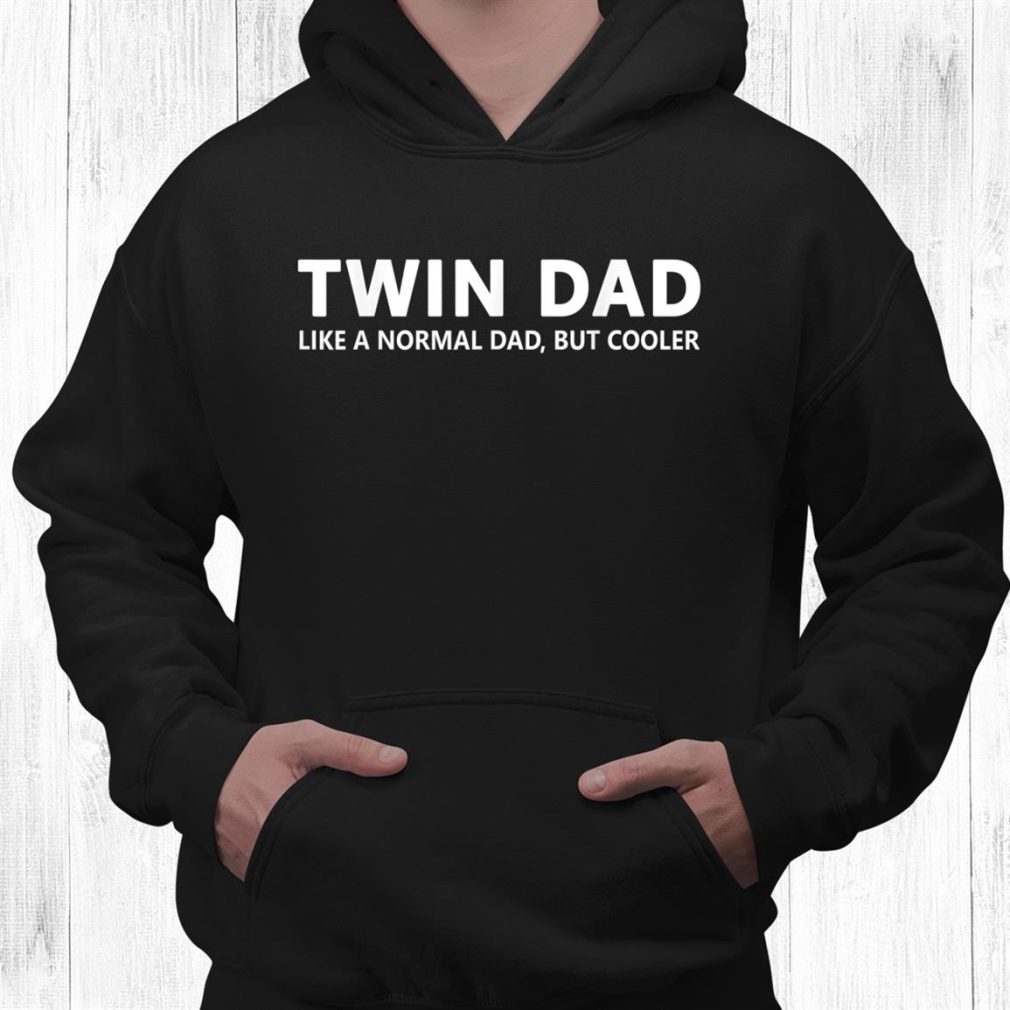 Dad Of Twins Twin Dad Shirt