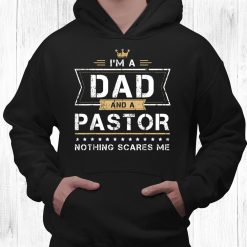 Dad Pastor Nothing Scares Me Shirt