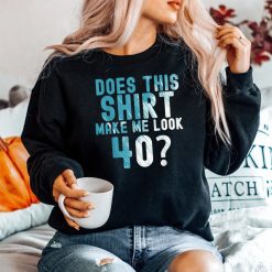 Does This Make Me Look 40 40th Birthday 1983 Shirt