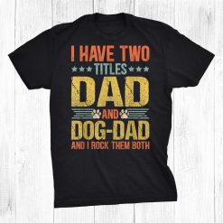 Dog Lover Dad Funny Puppy Father Quote Saying Shirt