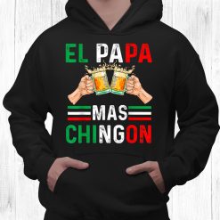 El Papa Mas Chingon Funny Mexican Dad Gift Husband Regalo Shirt