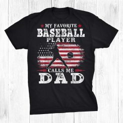 Favorite Baseball Player Calls Me Dad Usa Flag Shirt