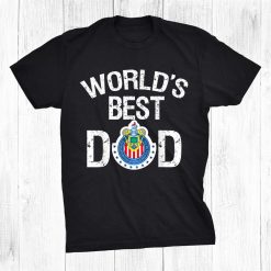 Fc Chivas Guad Mexico Worlds Best Dad Shirt