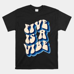 Five Is A Vibe Birthday Party Decorations 5th Bday Groovy Shirt