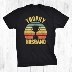 Cool Father Or Dad Trophy Husband Shirt