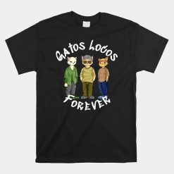 Gatos Locos Forever Shirt