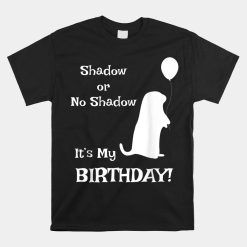 Groundhog Day Birthday Shirt Perfect February 2nd Shirt