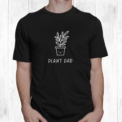 Happy Plant Dad Shirt