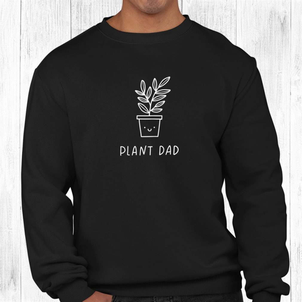 Happy Plant Dad Shirt