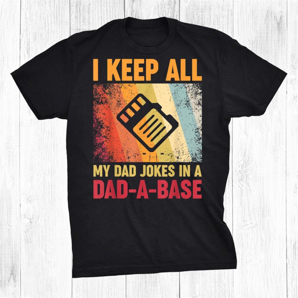 I Keep All My Dad Jokes In A Dad A Base Vintage Father Daddy Shirt
