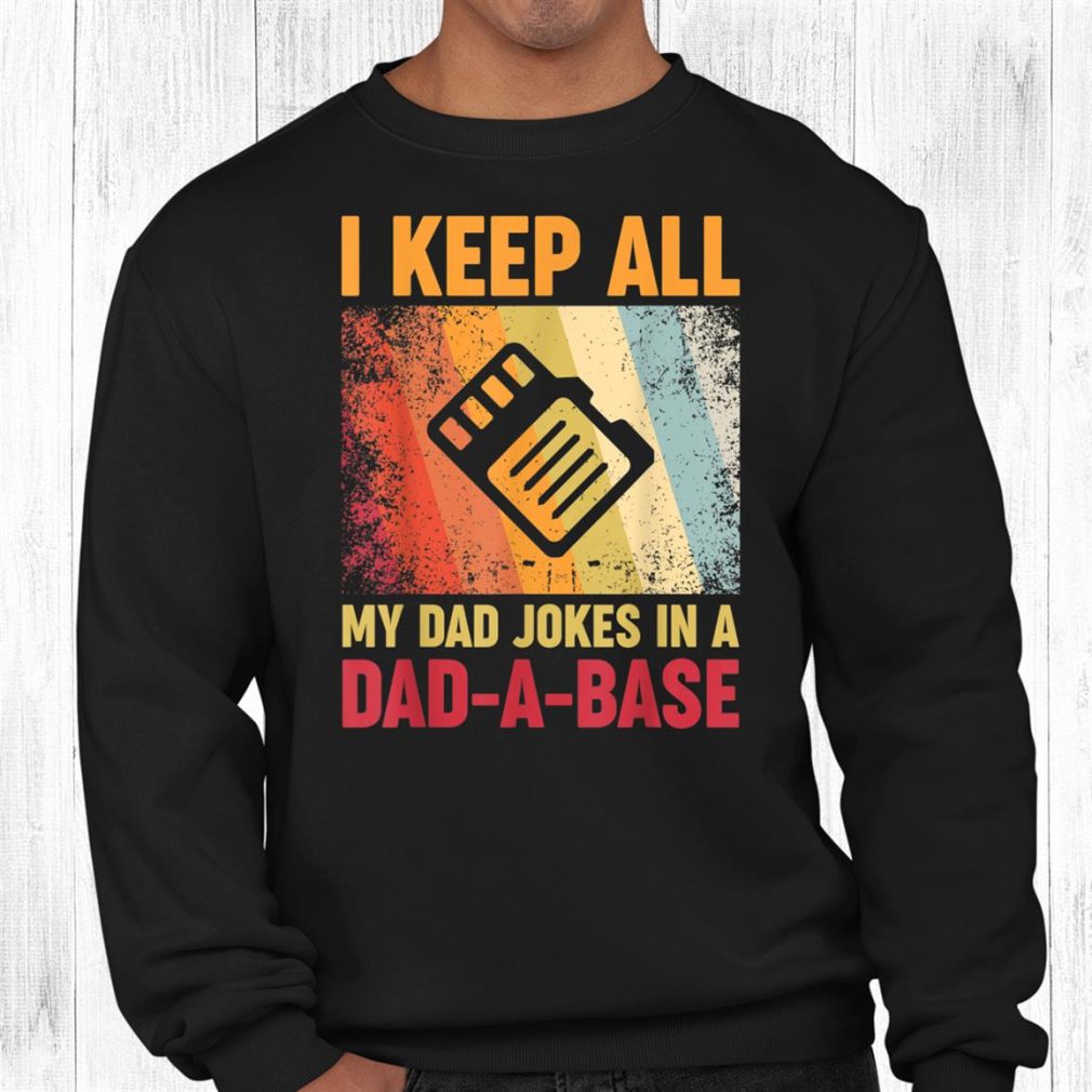 I Keep All My Dad Jokes In A Dad A Base Vintage Father Daddy Shirt