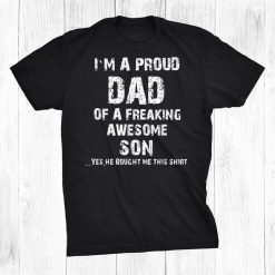I M A Proud Dad Of A Freaking Awesome Son Shirt