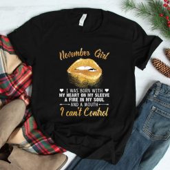 I'm November Girl Slay Lip Birthday Shirt
