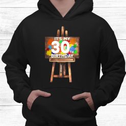 It’s My 30th Birthday Painting Artist Art Lover Shirt