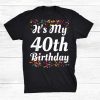 It’s My 40th Birthday Shirt