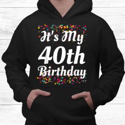 It’s My 40th Birthday Shirt