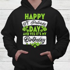 It’s My Birthday Born Happy St Patricks Day Shirt