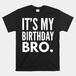 It's My Birthday Bro Birthday Party Shirt
