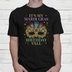 It’s My Mardi Gras Birthday Yall Mardi Gras Birthday Shirt