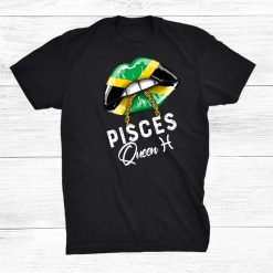 Jamaica Pisces Queen Zodiac Birthday Jamaican Shirt