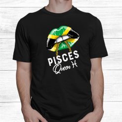 Jamaica Pisces Queen Zodiac Birthday Jamaican Shirt