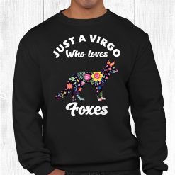 Just A Virgo Girl Who Loves Foxes Birthday Virgo Zodiac Fox Shirt
