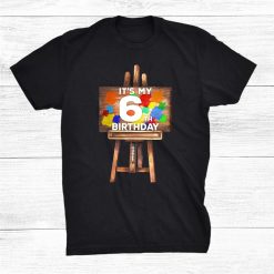 Kids It’s My 6th Birthday Painting Artist Art Lover Shirt