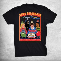 Let's Celebrate One Year Closer To Eternal Darkness Birthday Shirt