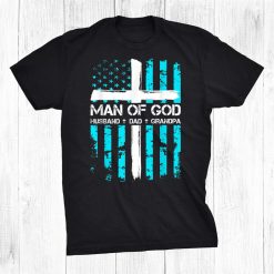 Man Of God Husband Dad Grandpa American Flag Christian Cross Shirt