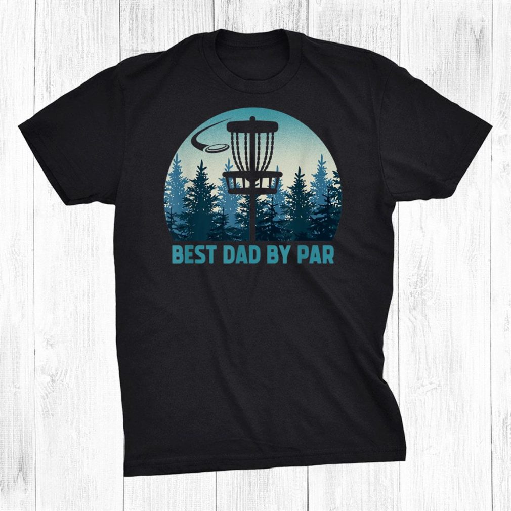 Best Dad By Par Disc Golf Frisbee Golfer Shirt