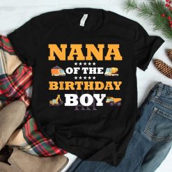 Nana Of The Birthday Boy Construction Worker B-day Party Shirt