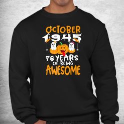 October 1945 76 Years Of Being Awesome 76th Birthday Shirt